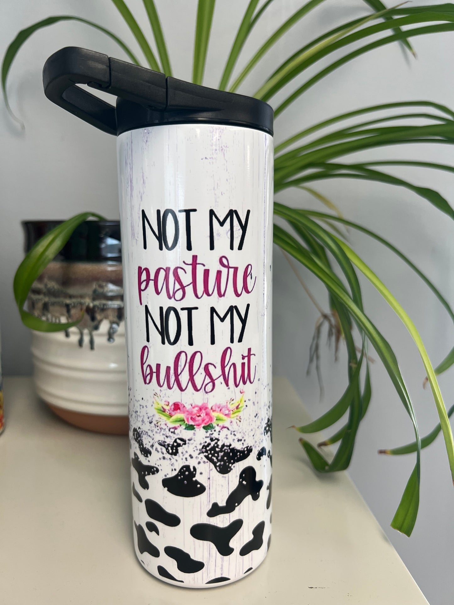 Not My Pasture Not My Bullshit Tumbler