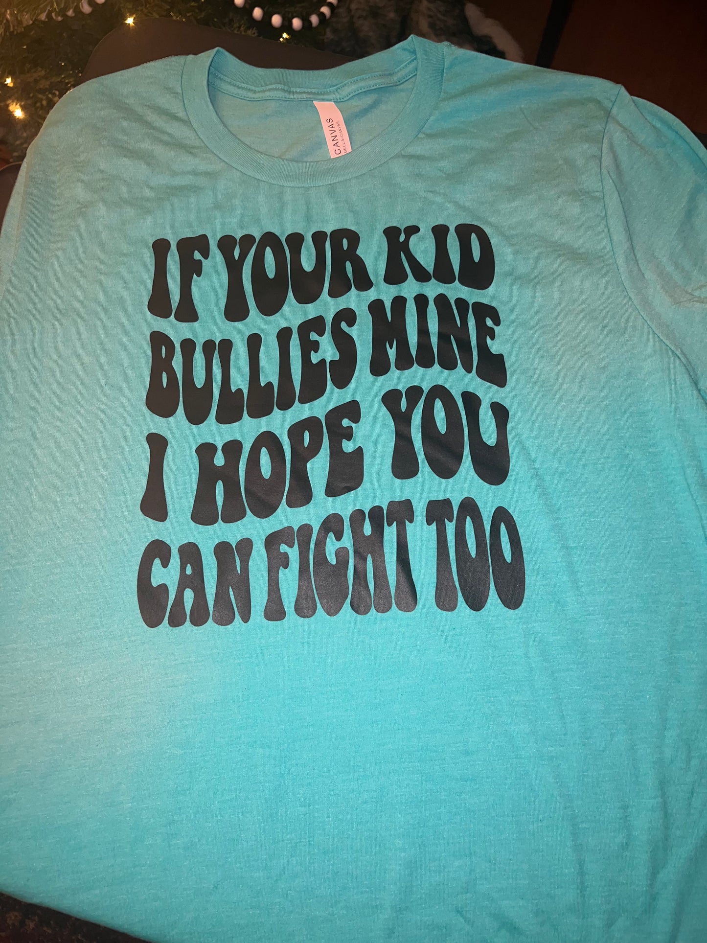 If Your Kid Bullies Mine