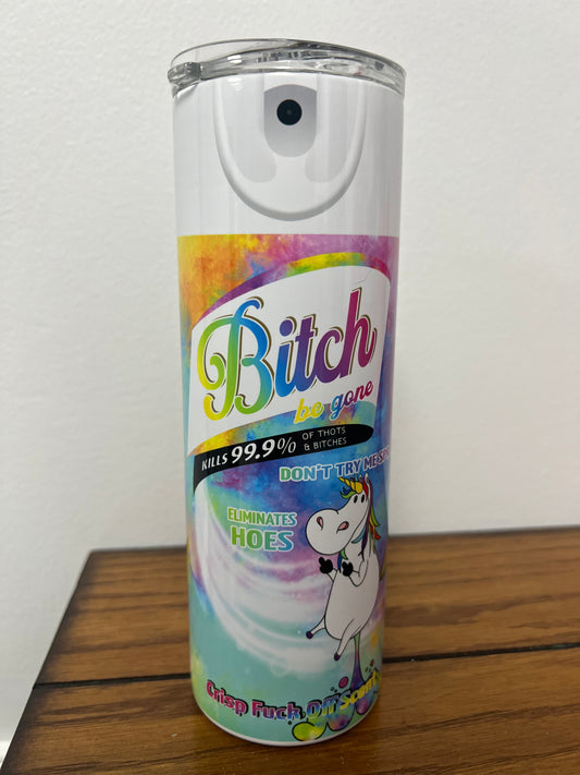 B*tch Be Gone Unicorn Tumbler